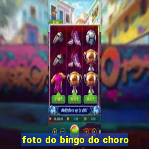 foto do bingo do choro